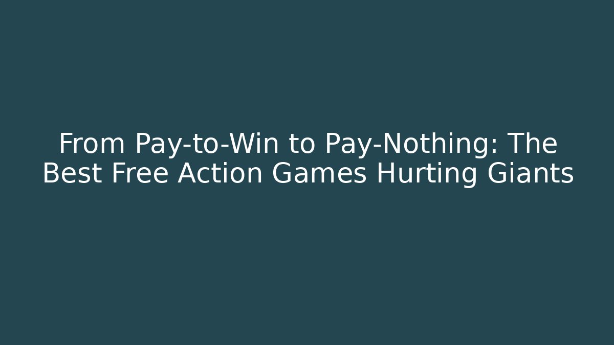 From Pay-to-Win to Pay-Nothing: The Best Free Action Games Hurting Giants