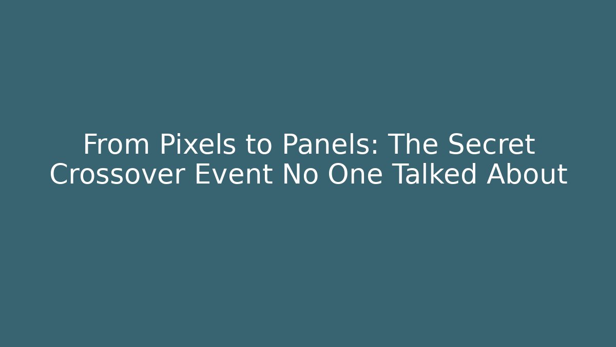 From Pixels to Panels: The Secret Crossover Event No One Talked About