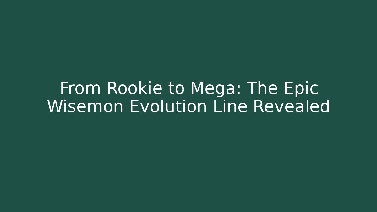 From Rookie to Mega: The Epic Wisemon Evolution Line Revealed - Vintage E-Juice