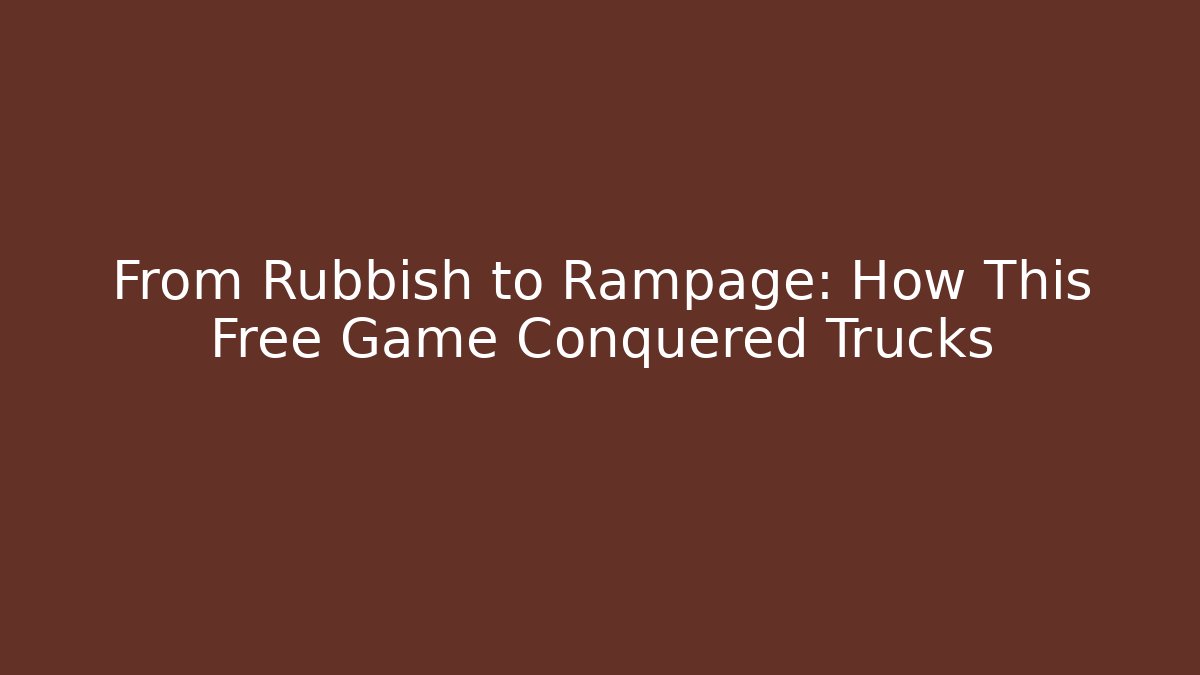 From Rubbish to Rampage: How This Free Game Conquered Trucks - Vintage E-Juice