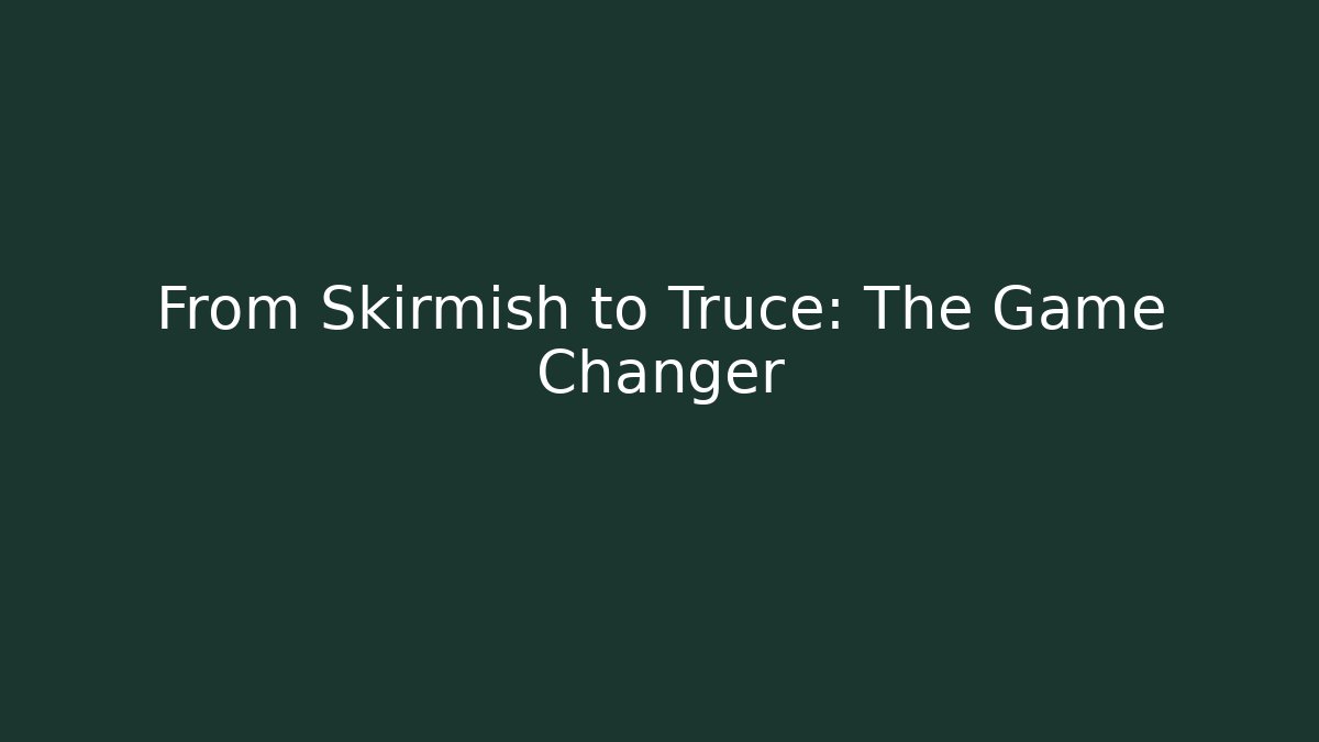 From Skirmish to Truce: The Game Changer