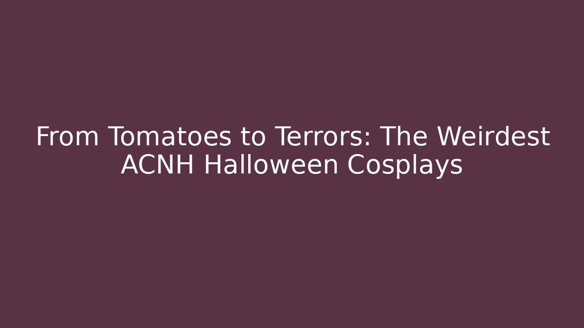 From Tomatoes to Terrors: The Weirdest ACNH Halloween Cosplays