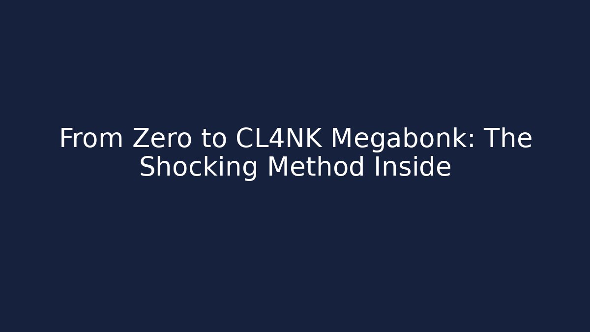 From Zero to CL4NK Megabonk: The Shocking Method Inside