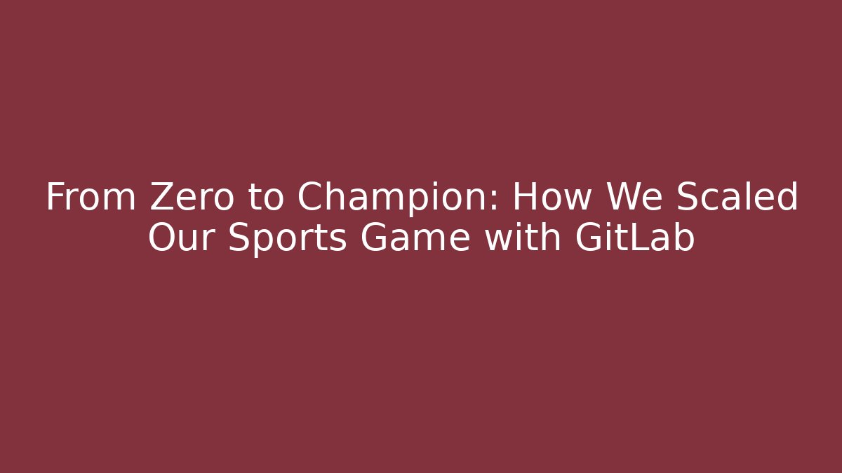 From Zero to Champion: How We Scaled Our Sports Game with GitLab - Vintage E-Juice