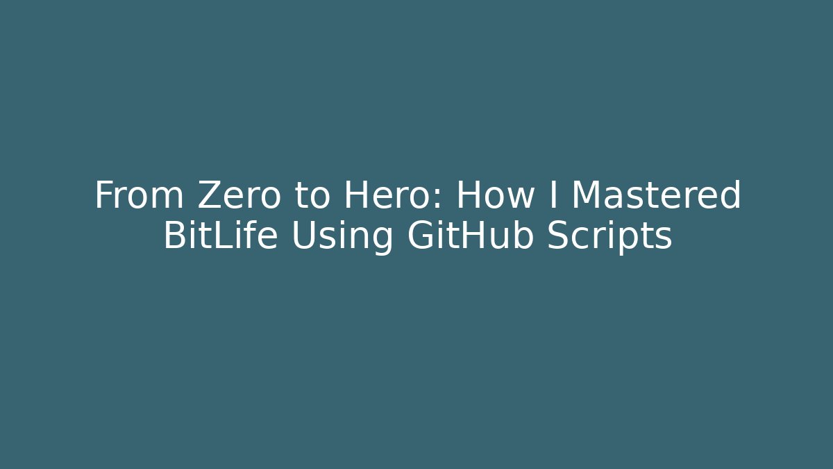 From Zero to Hero: How I Mastered BitLife Using GitHub Scripts - Vintage E-Juice