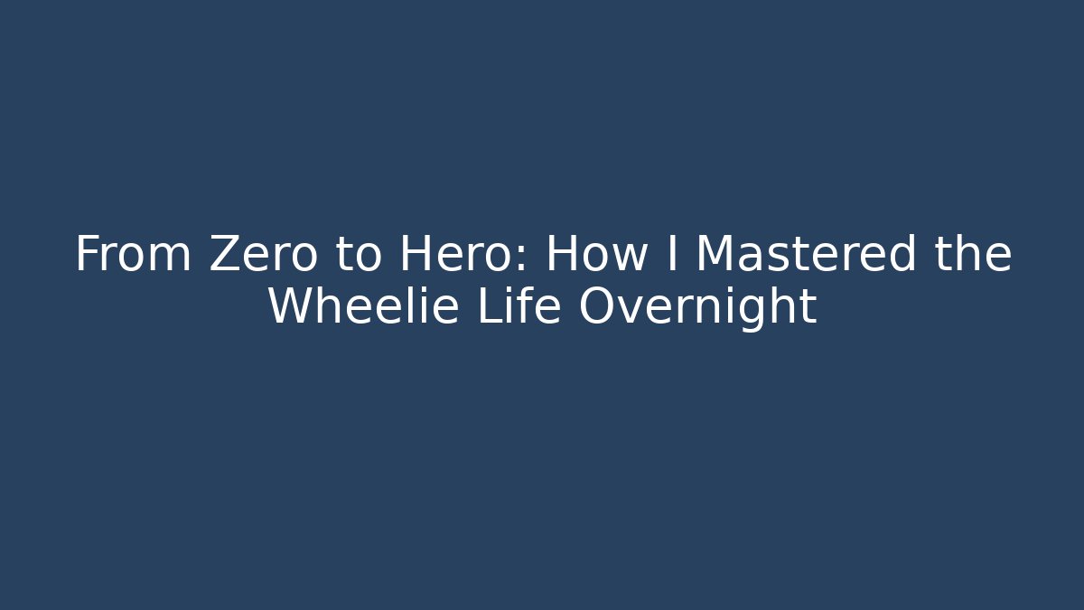 From Zero to Hero: How I Mastered the Wheelie Life Overnight