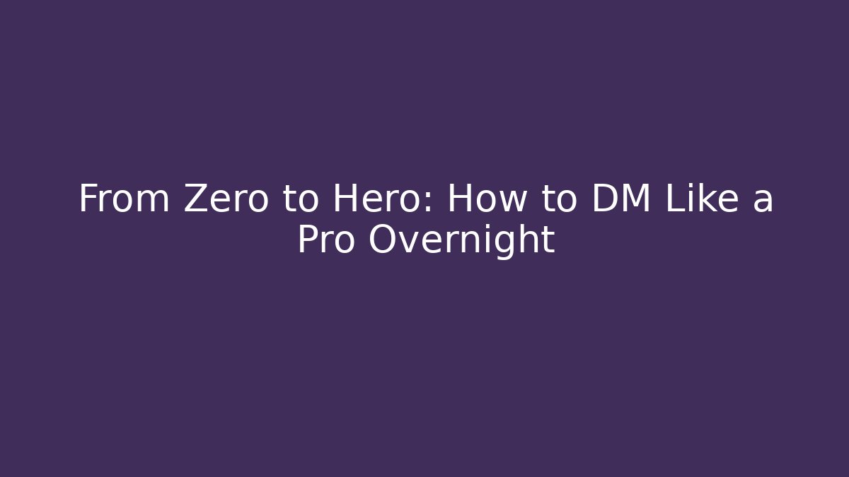 From Zero to Hero: How to DM Like a Pro Overnight - Vintage E-Juice
