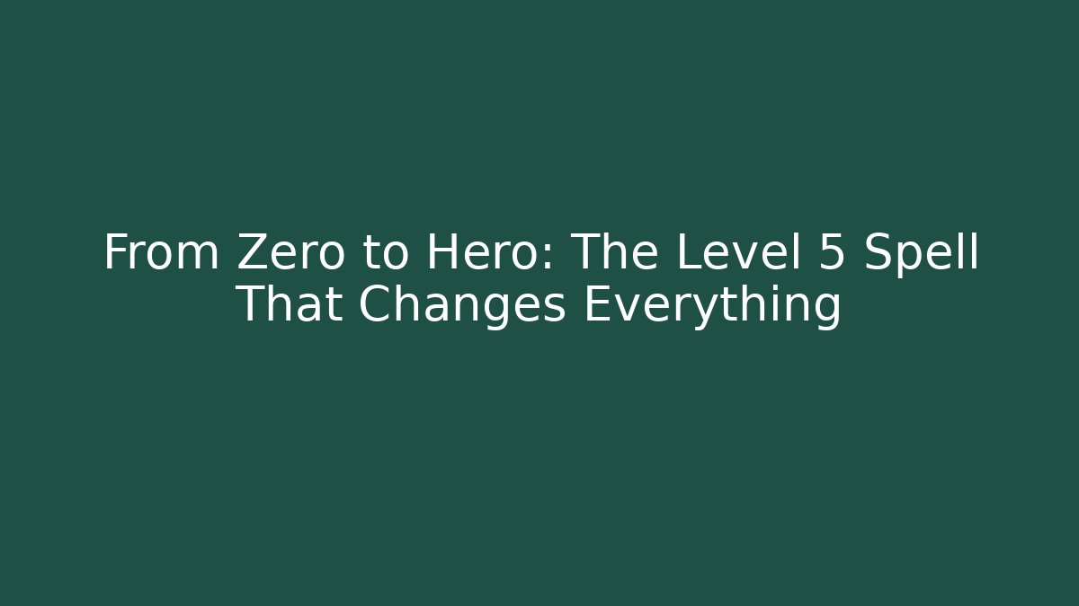 From Zero to Hero: The Level 5 Spell That Changes Everything - Vintage E-Juice