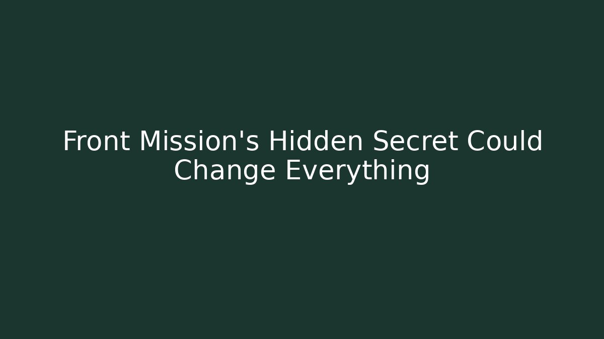 Front Mission's Hidden Secret Could Change Everything