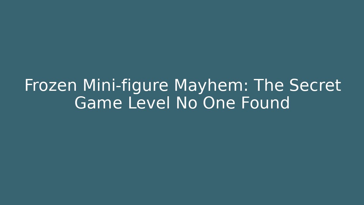 Frozen Mini-figure Mayhem: The Secret Game Level No One Found - Vintage E-Juice