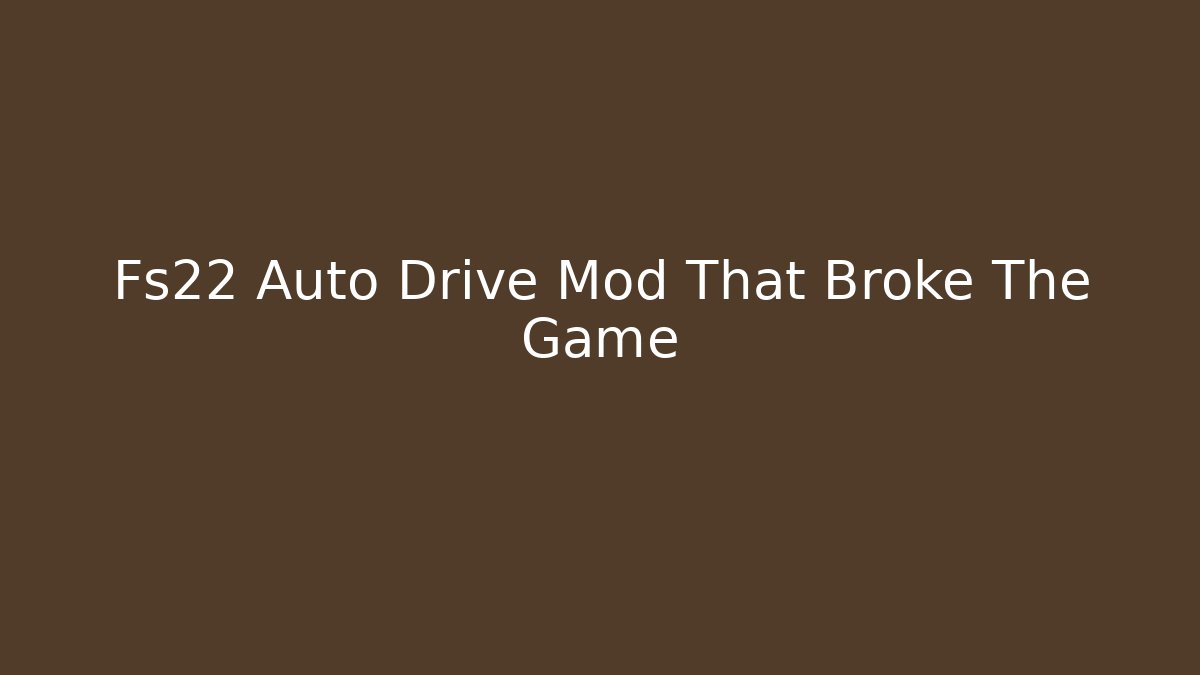 Fs22 Auto Drive Mod That Broke The Game - Vintage E-Juice