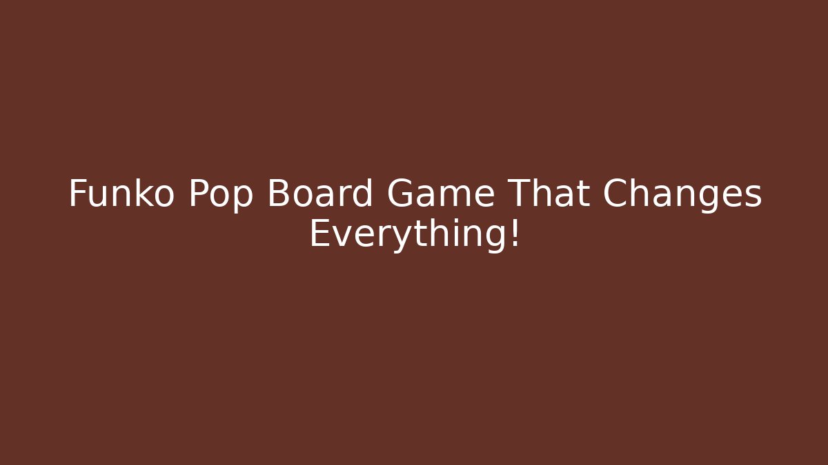 Funko Pop Board Game That Changes Everything! - Vintage E-Juice