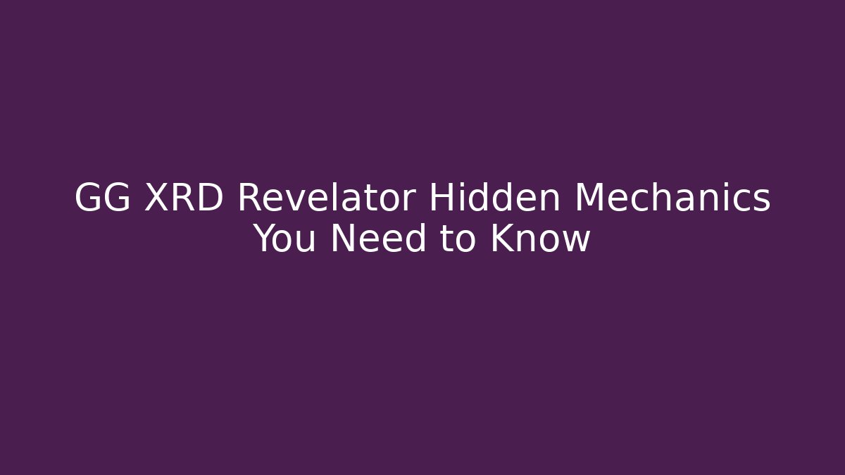 GG XRD Revelator Hidden Mechanics You Need to Know