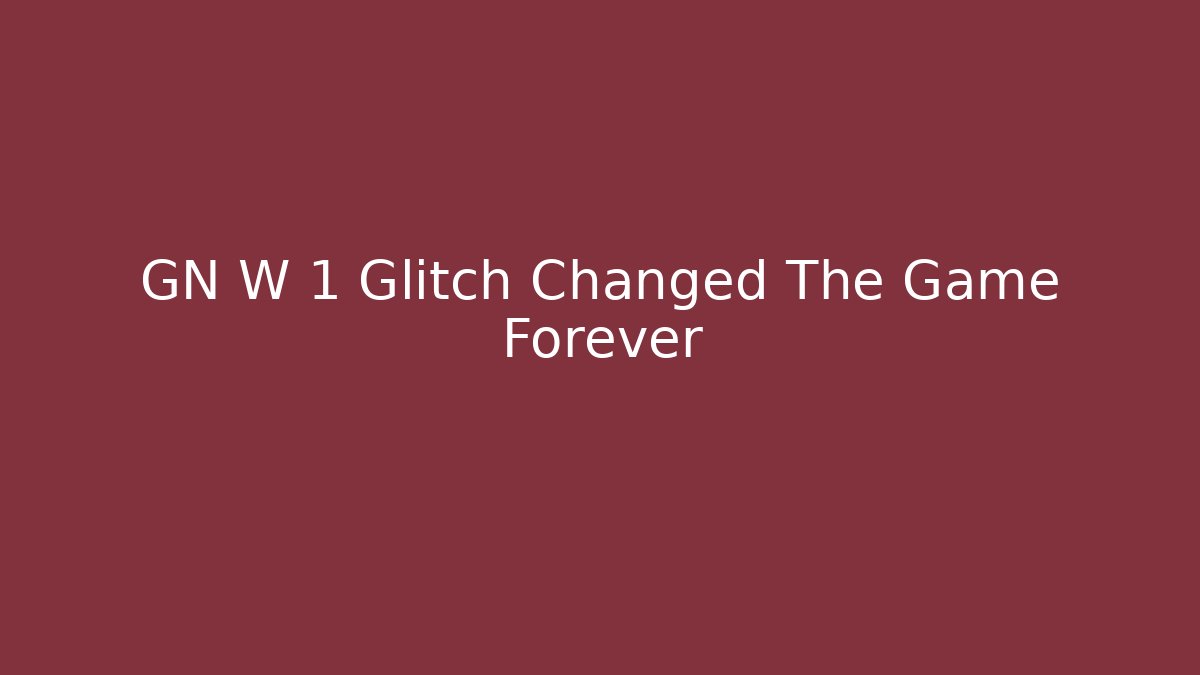 GN W 1 Glitch Changed The Game Forever - Vintage E-Juice