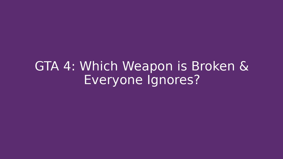 GTA 4: Which Weapon is Broken & Everyone Ignores? - Vintage E-Juice