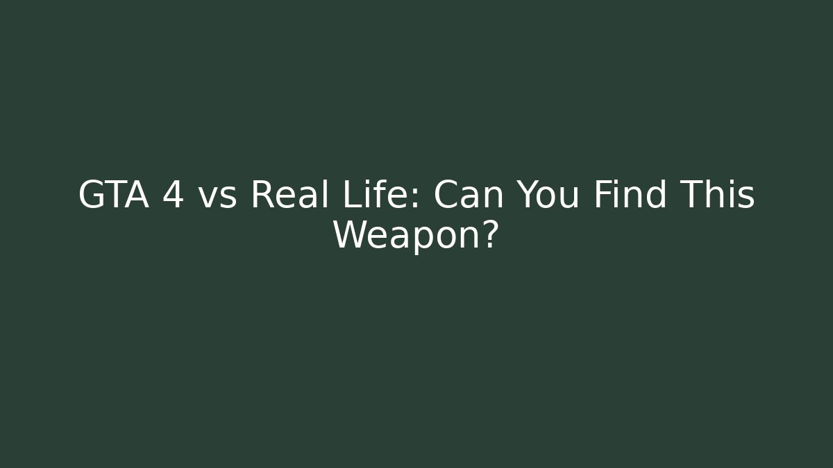 GTA 4 vs Real Life: Can You Find This Weapon?