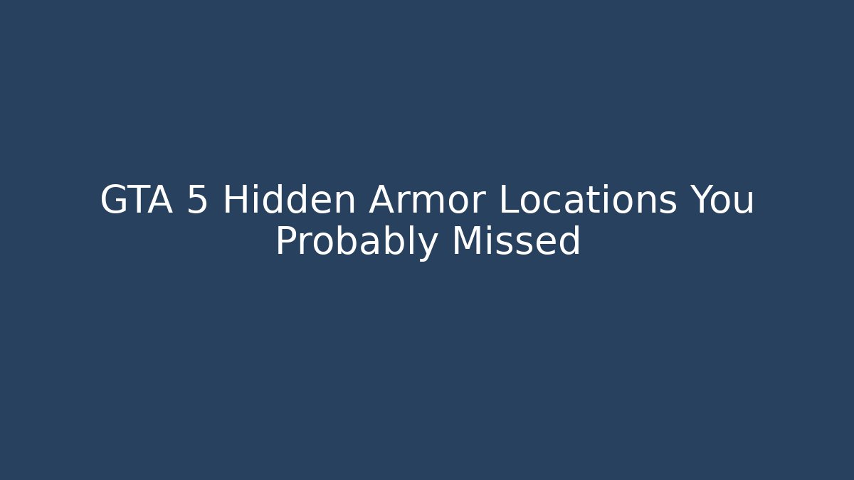 GTA 5 Hidden Armor Locations You Probably Missed