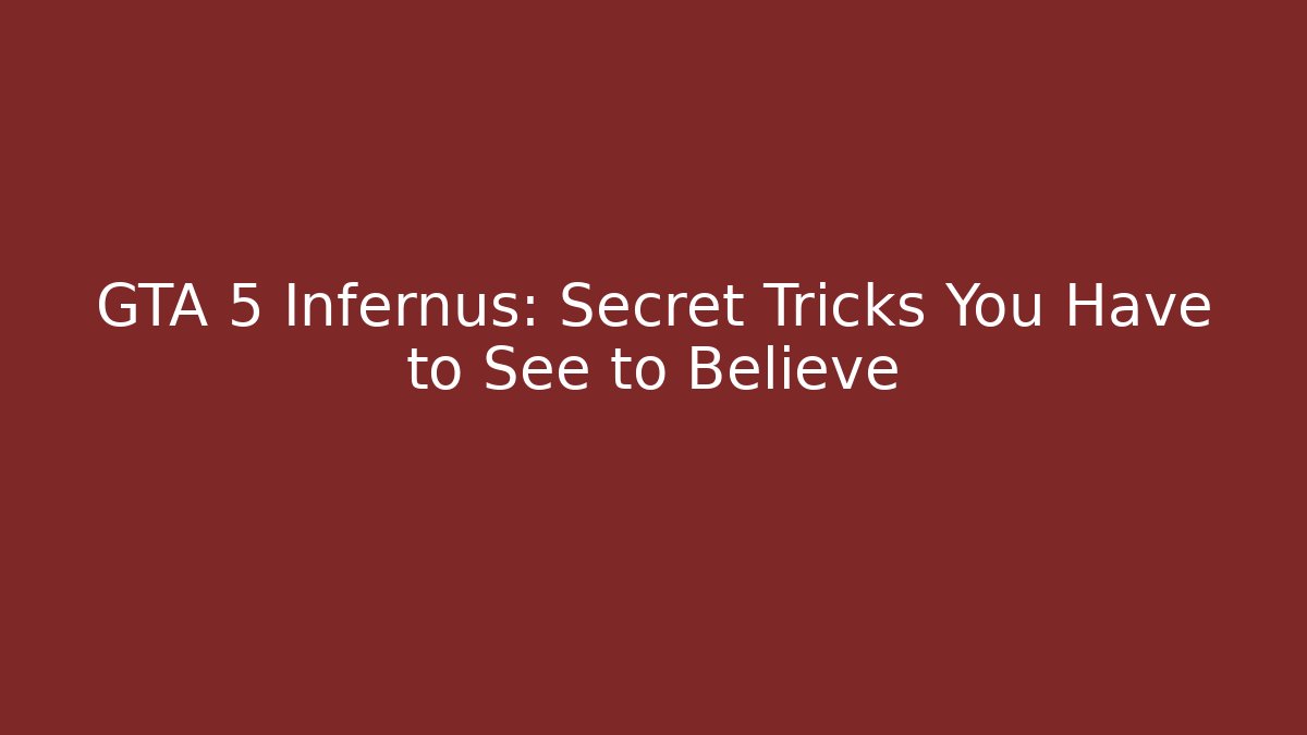 GTA 5 Infernus: Secret Tricks You Have to See to Believe