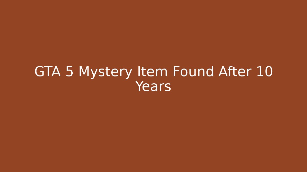 GTA 5 Mystery Item Found After 10 Years