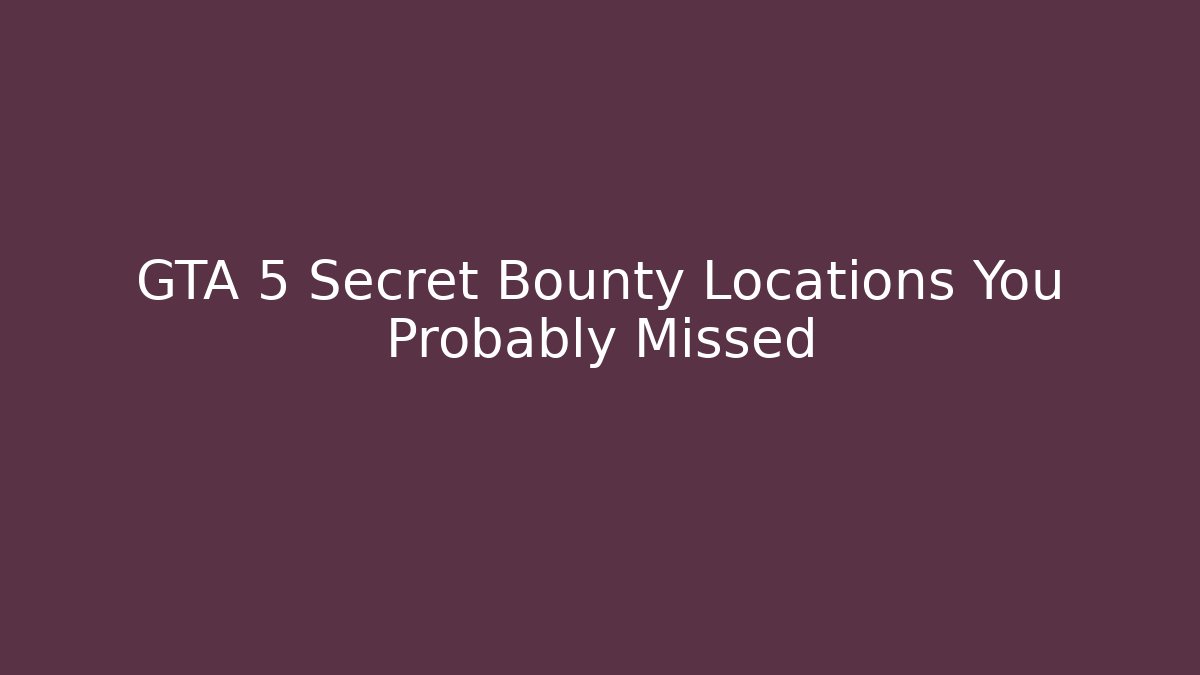 GTA 5 Secret Bounty Locations You Probably Missed - Vintage E-Juice