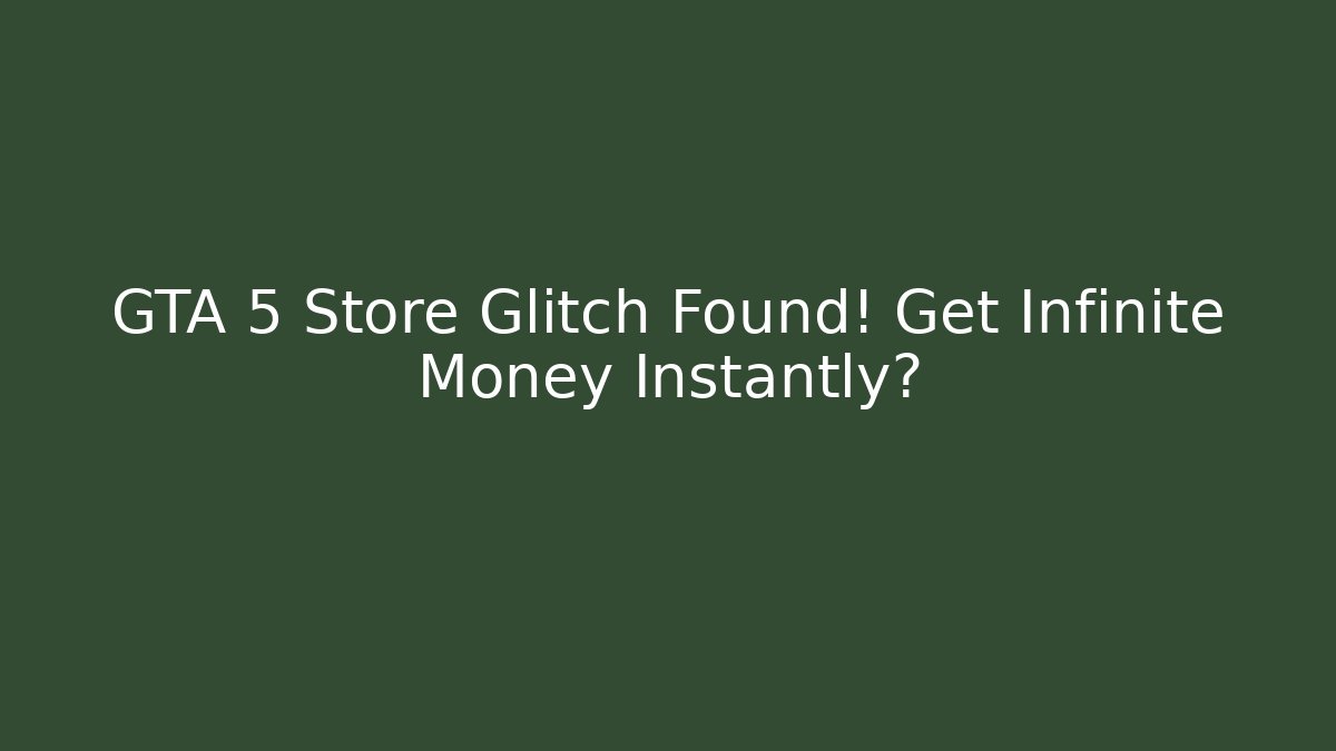 GTA 5 Store Glitch Found! Get Infinite Money Instantly? - Vintage E-Juice