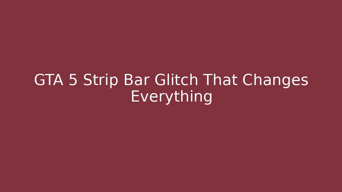 GTA 5 Strip Bar Glitch That Changes Everything - Vintage E-Juice