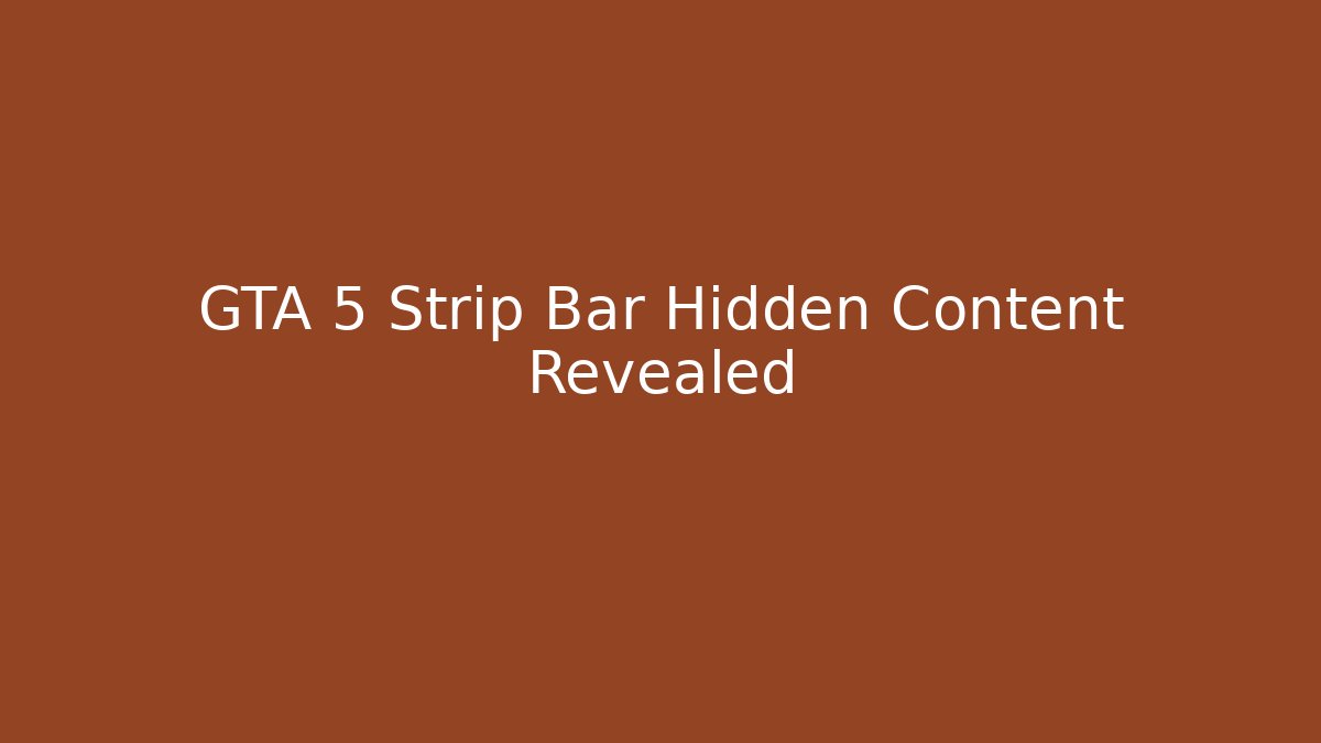 GTA 5 Strip Bar Hidden Content Revealed