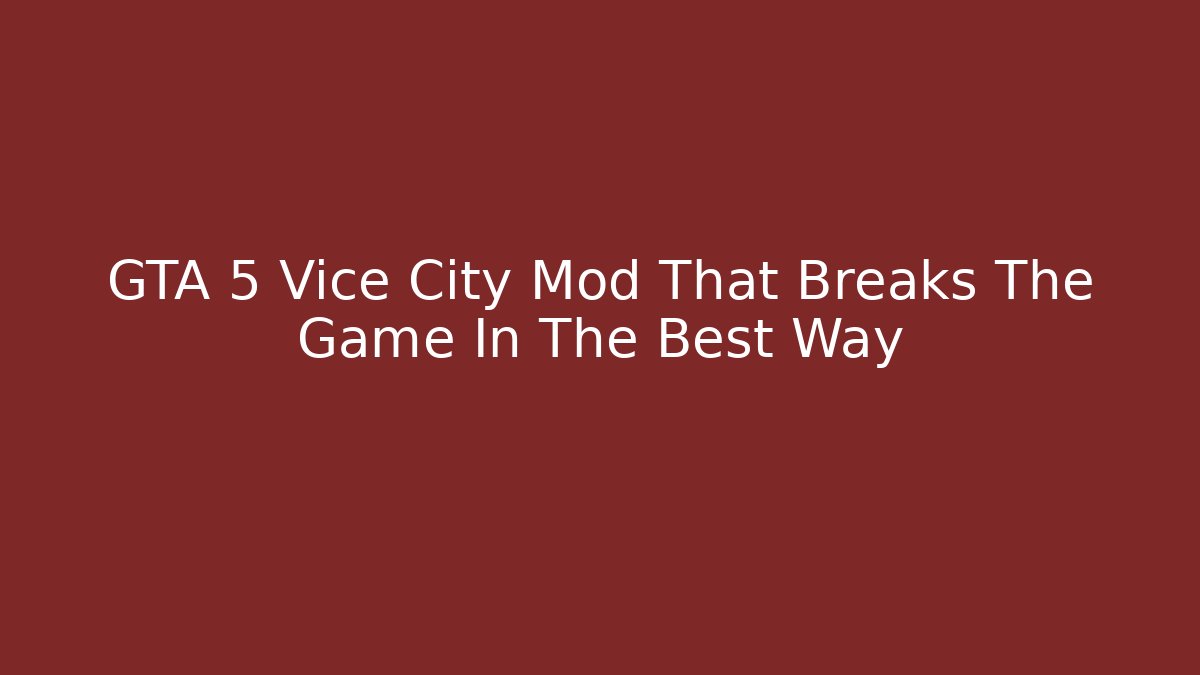 GTA 5 Vice City Mod That Breaks The Game In The Best Way