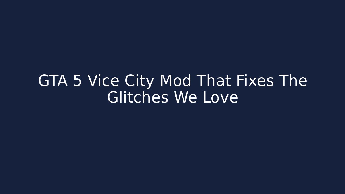GTA 5 Vice City Mod That Fixes The Glitches We Love
