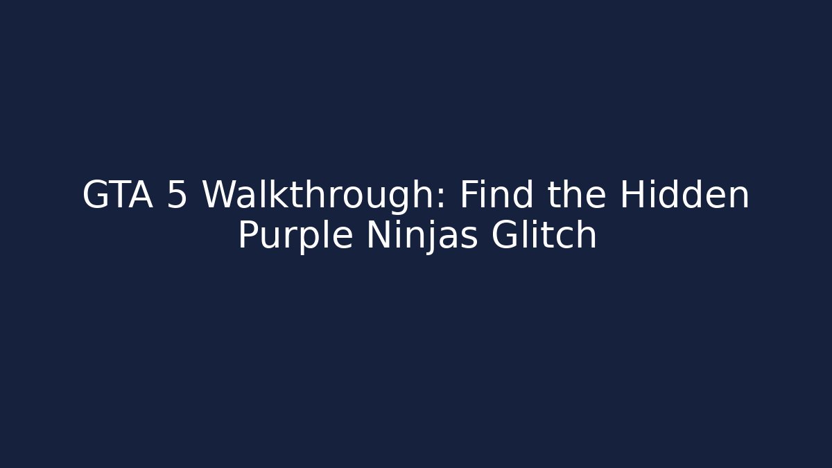 GTA 5 Walkthrough: Find the Hidden Purple Ninjas Glitch
