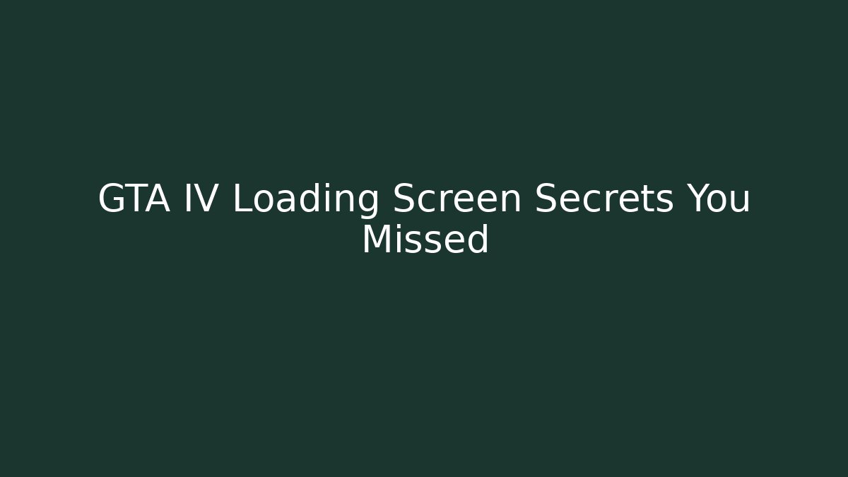 GTA IV Loading Screen Secrets You Missed