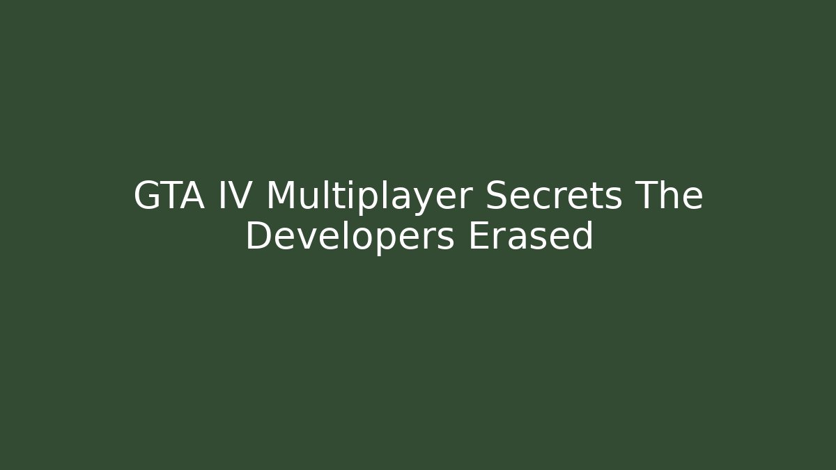 GTA IV Multiplayer Secrets The Developers Erased - Vintage E-Juice