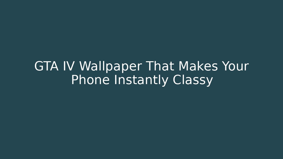 GTA IV Wallpaper That Makes Your Phone Instantly Classy