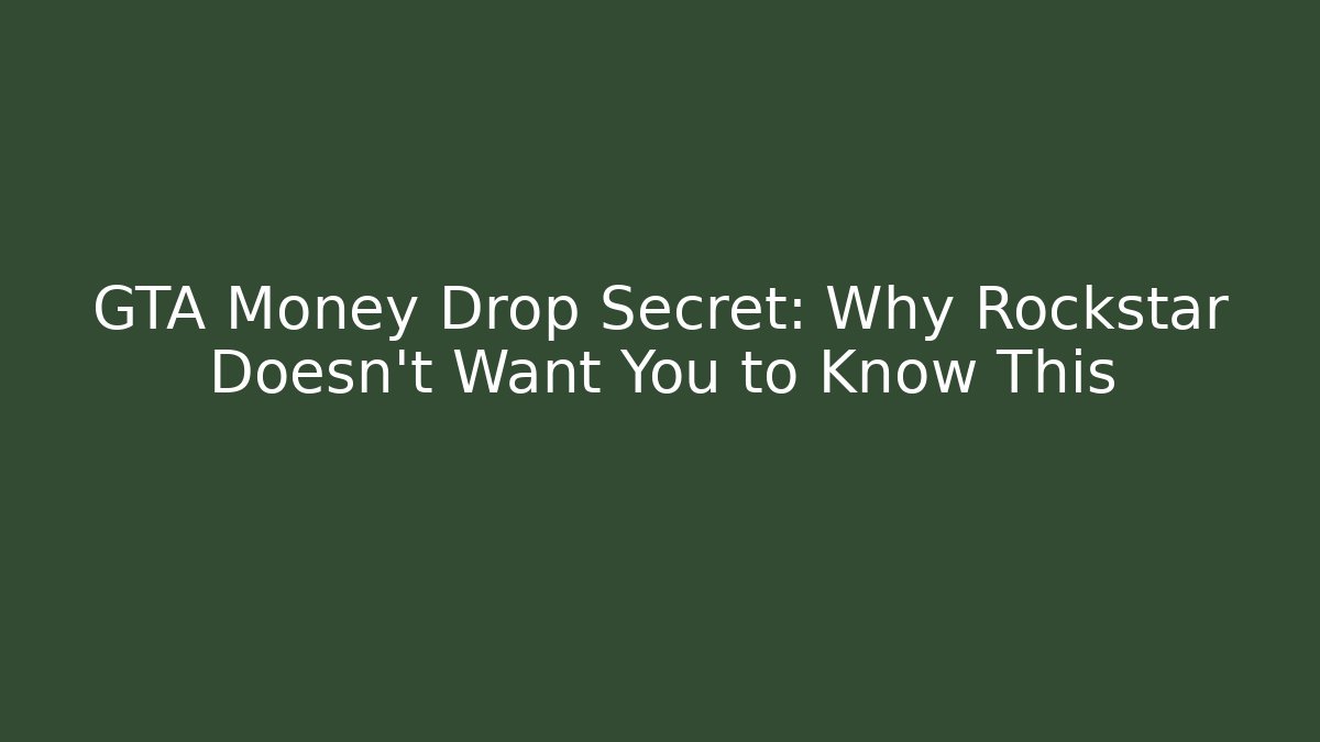 GTA Money Drop Secret: Why Rockstar Doesn't Want You to Know This