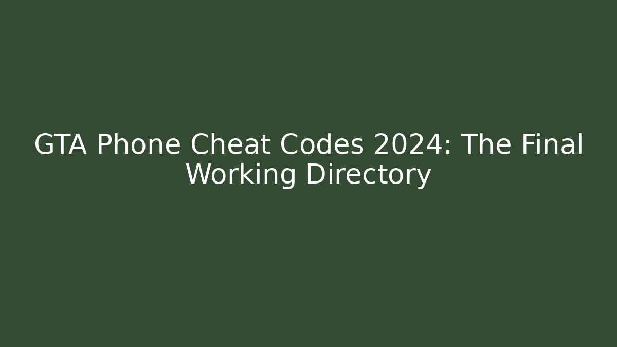 GTA Phone Cheat Codes 2024: The Final Working Directory - Vintage E-Juice