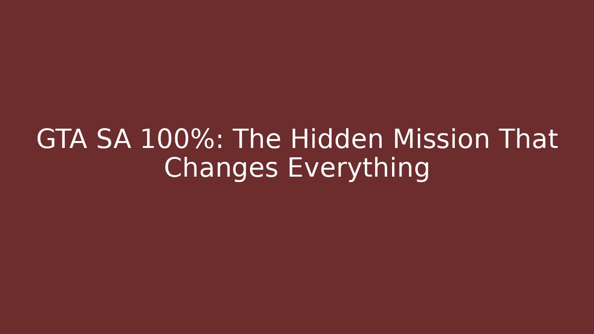 GTA SA 100%: The Hidden Mission That Changes Everything - Vintage E-Juice