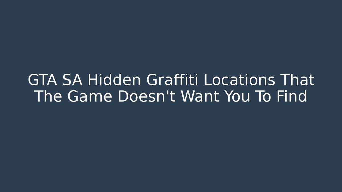 GTA SA Hidden Graffiti Locations That The Game Doesn't Want You To Find