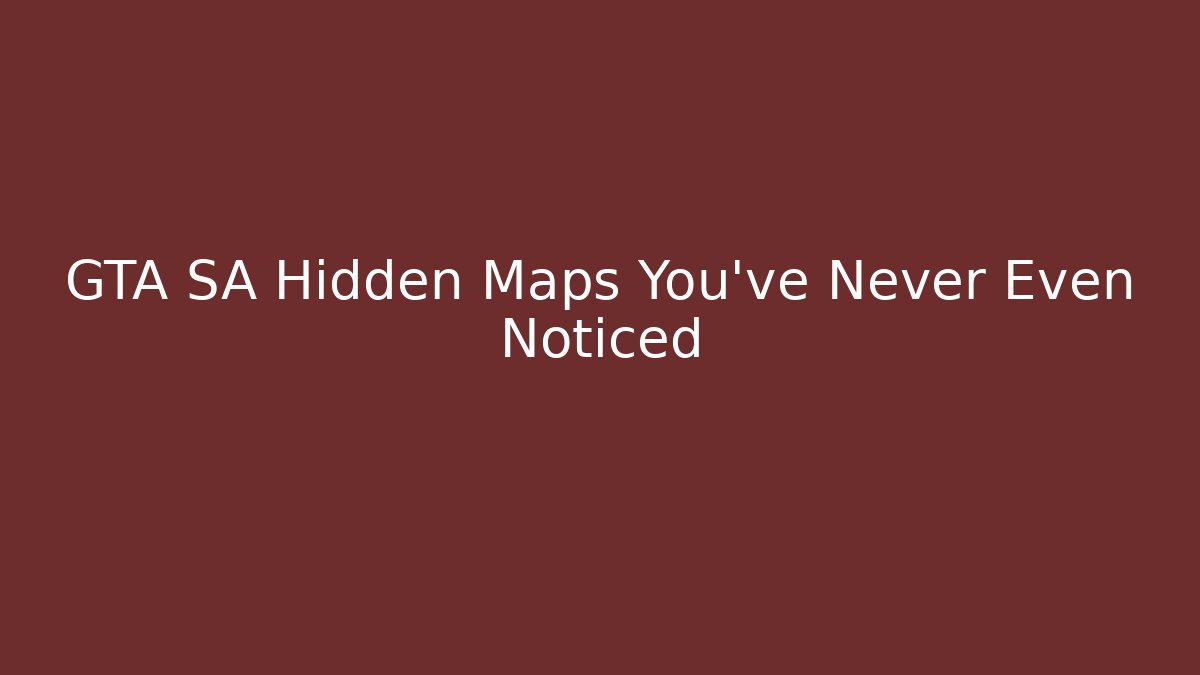 GTA SA Hidden Maps You've Never Even Noticed