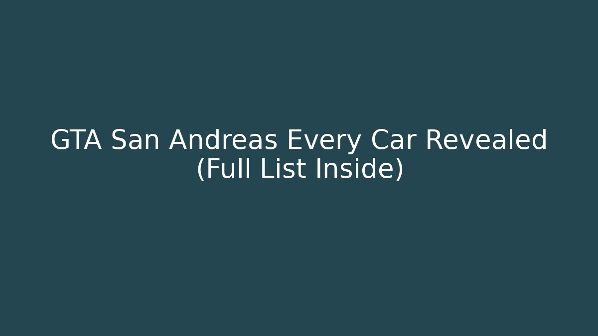 GTA San Andreas Every Car Revealed (Full List Inside)