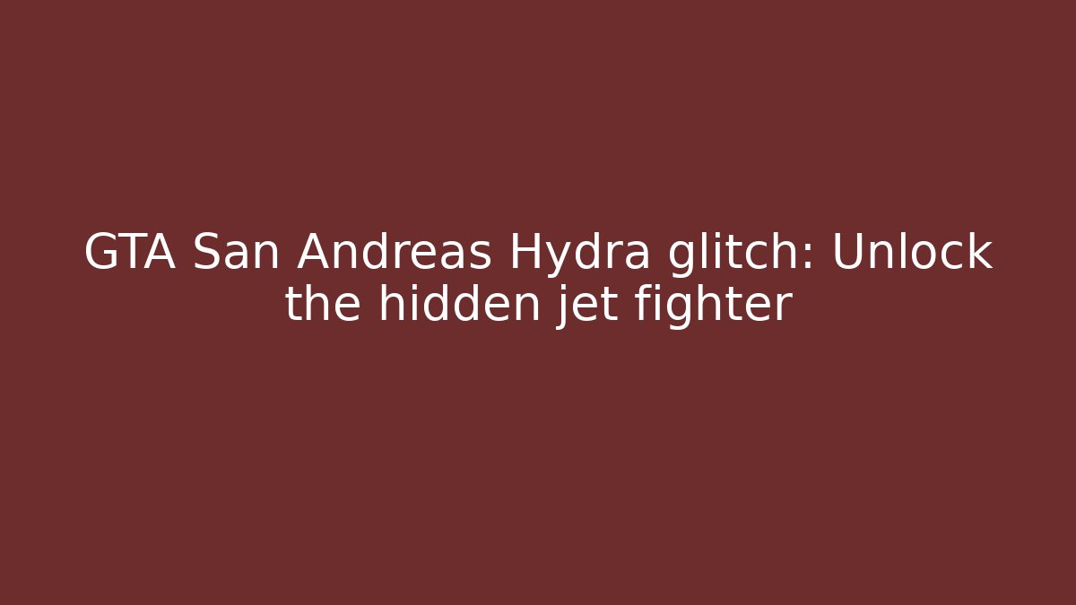 GTA San Andreas Hydra glitch: Unlock the hidden jet fighter