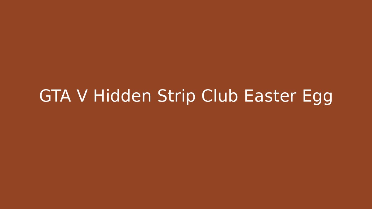 GTA V Hidden Strip Club Easter Egg
