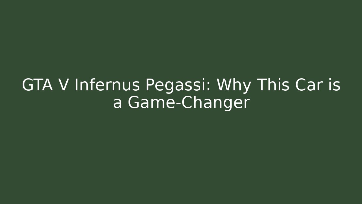 GTA V Infernus Pegassi: Why This Car is a Game-Changer