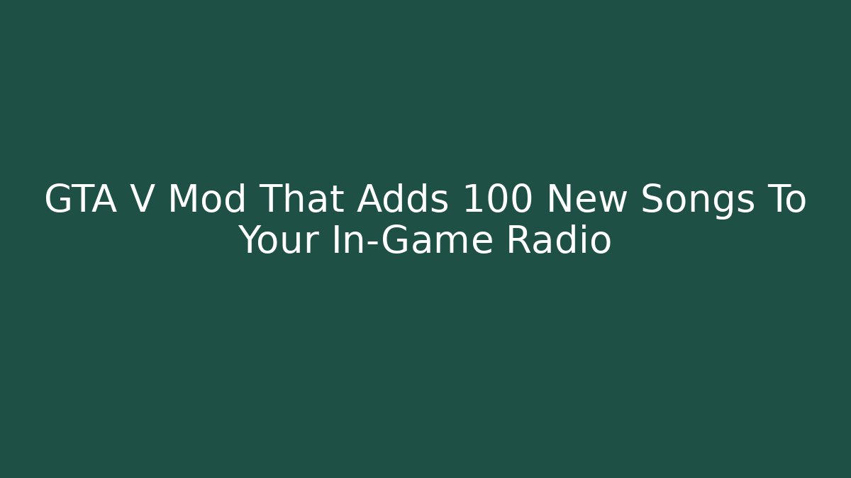 GTA V Mod That Adds 100 New Songs To Your In-Game Radio