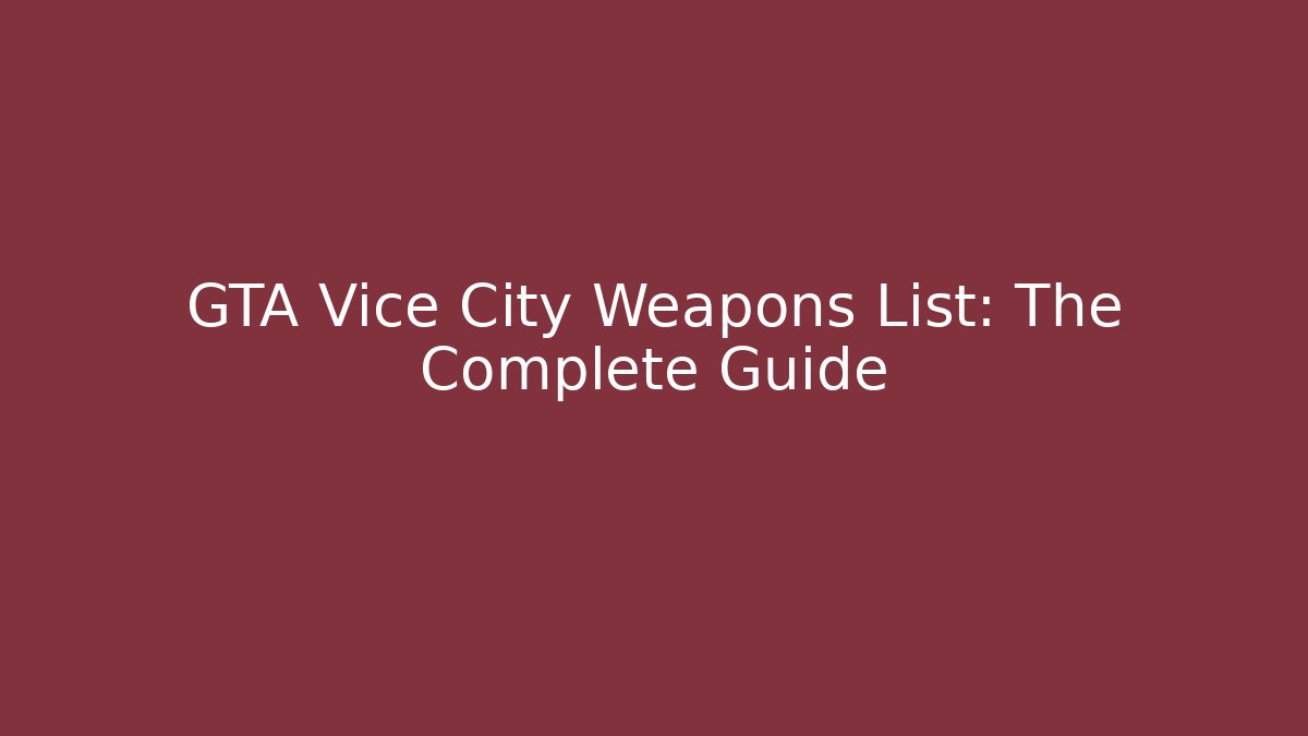 GTA Vice City Weapons List: The Complete Guide