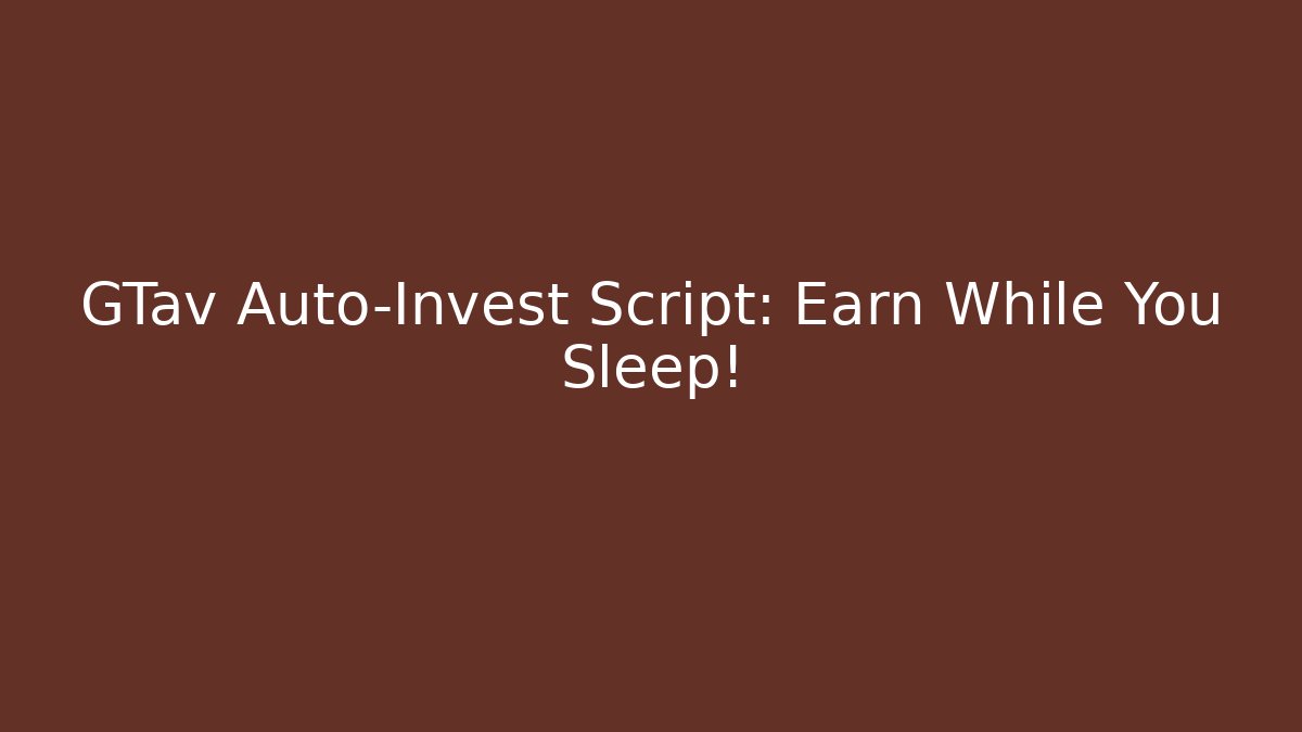 GTav Auto-Invest Script: Earn While You Sleep!