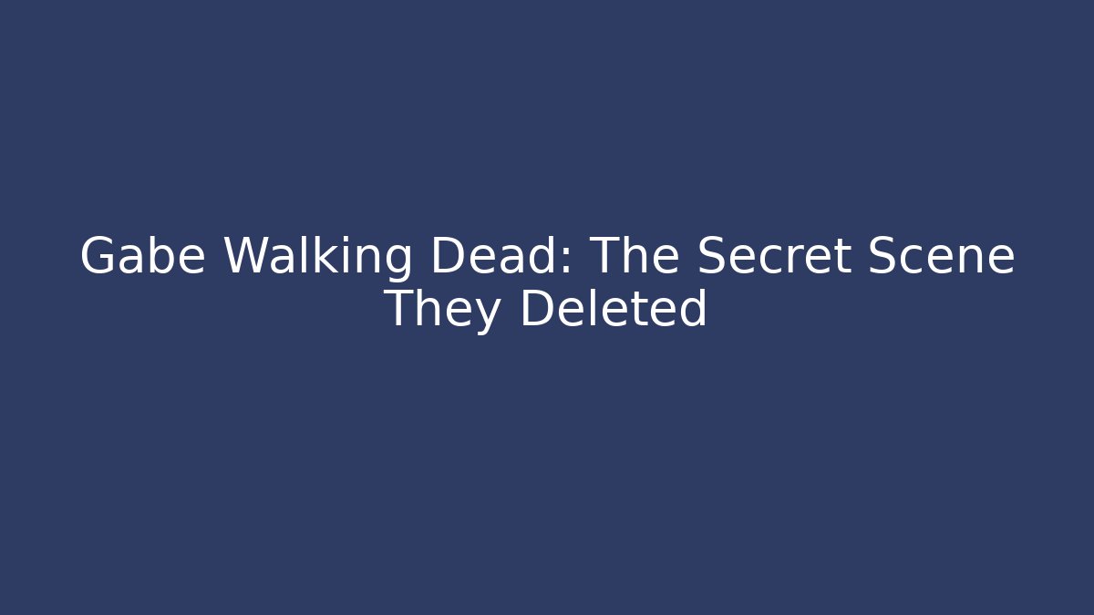 Gabe Walking Dead: The Secret Scene They Deleted - Vintage E-Juice
