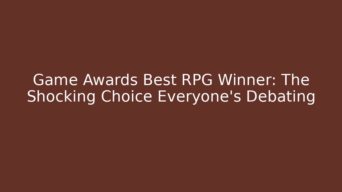 Game Awards Best RPG Winner: The Shocking Choice Everyone's Debating - Vintage E-Juice