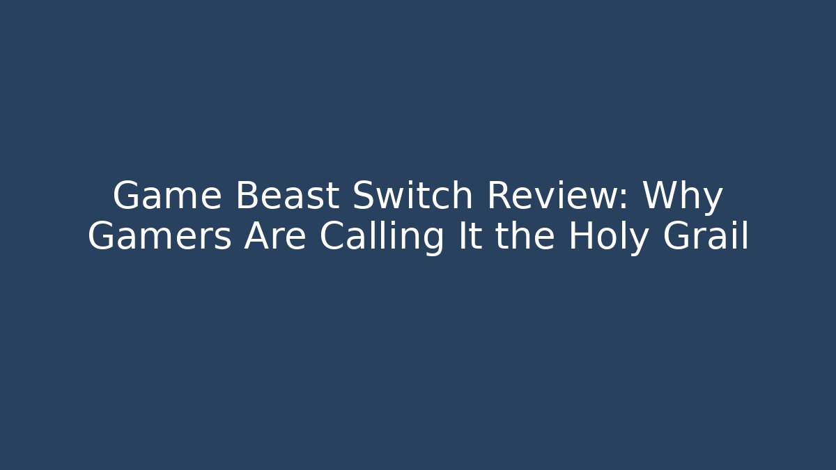 Game Beast Switch Review: Why Gamers Are Calling It the Holy Grail