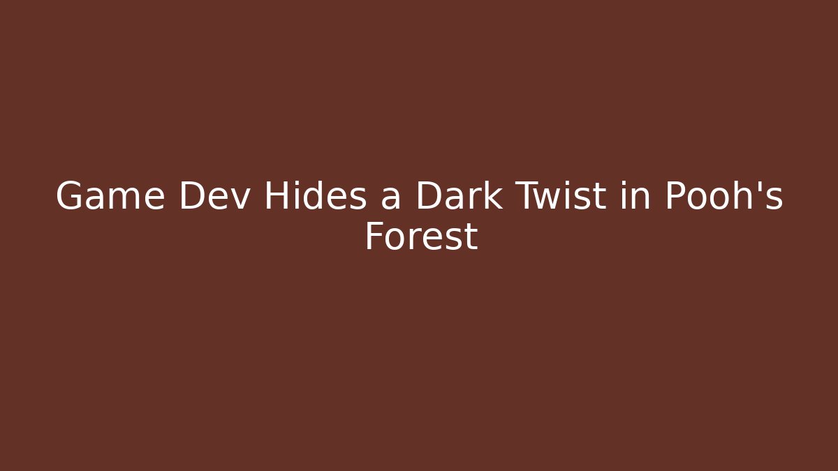 Game Dev Hides a Dark Twist in Pooh's Forest