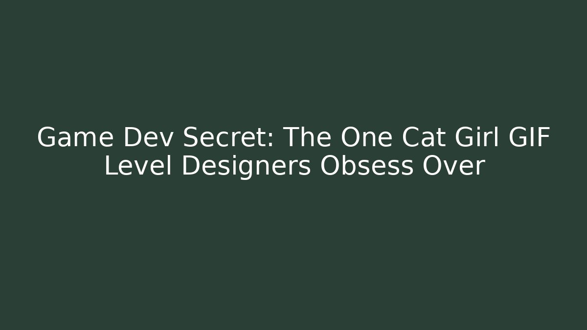 Game Dev Secret: The One Cat Girl GIF Level Designers Obsess Over